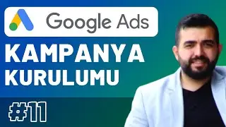 Google Ads Kampanya Kurulumu | Google Ads Eğitimi 2023 Full [Adım Adım] - 11