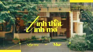 Mer - Tình Thật Tình Mơ | 1 Hour Version | Bao nhiêu lời yêu bấy lâu hững hờ ...