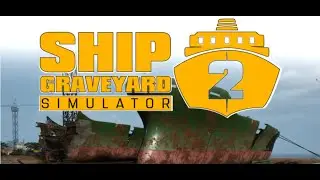 Самая Опасная Работа в Мире: Ship Graveyard Simulator 2