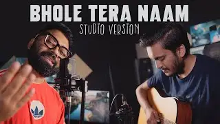 Bhole Tera Naam | Studio Version | Arijit Saha | Kunal Goel