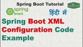 Spring Boot XML Configuration Example ? | XML Defined Beans in Spring Boot | Tutorial in Hindi