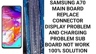 Samsung A70 Replace main board connecter Samsung A70 display and charging problem 100% solution