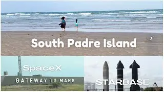Weekend Trip: Driving to Brownsville and Boca Chica, enjoying the beach at South Padre Island