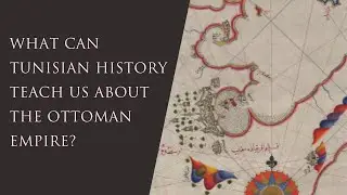 What Can Tunisian History Teach Us About the Ottoman Empire?
