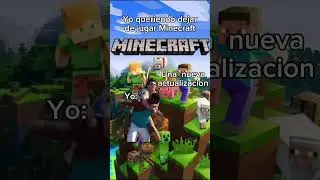 YO QUERIENDO DEJAR DE JUGAR MINECRAFT