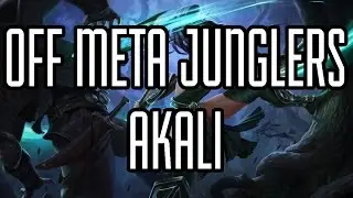 Off Meta Junglers - Ep 3 - Akali