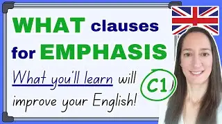 WHAT Clauses for Emphasis – Advanced English Grammar