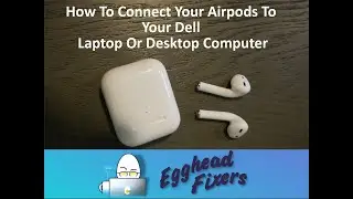 How To Connect Your Airpods To Your Dell Laptop Or Desktop Computer