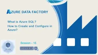 Azure SQL Database | Session - 16 | Azure Data Factory