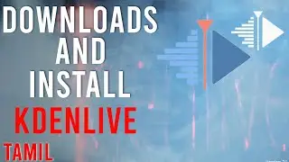 How to Download and Install Kdenlive in Tamil
