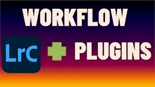 WORKFLOW with Lightroom Classic and my BEST four PLUGINS