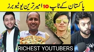 Top 10 Richest YouTubers in Pakistan 2023 millionaires