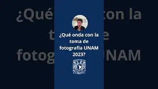 🔵🟡¿Qué onda con la toma de fotografía UNAM 2023?✅