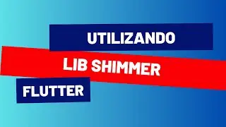 Widgets de carregamento usando a biblioteca Shimmer no Flutter #flutter #ios #android #development