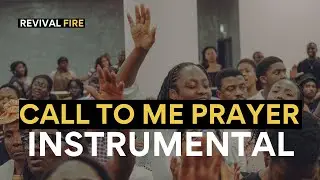 Call To Me | Music For Praying In Tongues | Prayer Siege