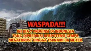 7 Provinces in Indonesia predicted to be affected by the 34 meter earthquake and tsunami