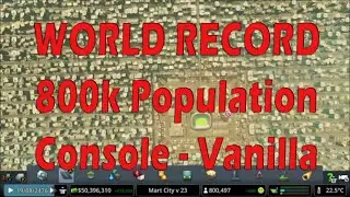 Cities Skylines - Console - World Record 800,000 / 800k Population - Vanilla Mode - Huge City
