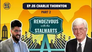 Rendezvous with the Stalwarts: EP05 Charlie Thornton-Part 2