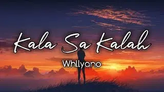 Kala Sa Kalah - Whllyano ( Musik Audio )