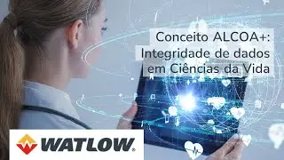 Atendendo a Integridade de Dados ALCOA + Princípios em Ciências da Vida