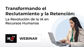 Transformando el Reclutamiento y la Retención: La Revolución de la IA en Recursos Humanos