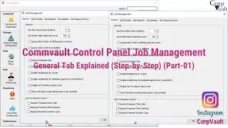 #Commvault - Control Panel - Job Management - General Tab (Part-01)