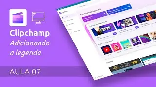 Clipchamp | AULA 07 | Adicionando legenda no vídeo