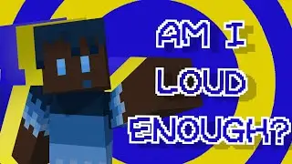 AM I LOUD ENOUGH? (Minecraft Animation ig?)