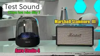 Harman Kardon Aura Studio 4 vs Marshall Stanmore iii chọn loa nào ?