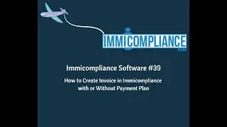How to Create Invoice in Immicompliance with or Without Payment Plan | immicompliance