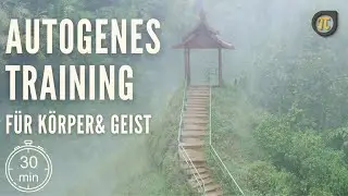 30 Minuten Autogenes Training: Tiefenentspannung für Körper, Geist & Seele