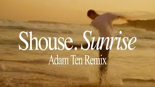 Shouse- Sunrise (Adam Ten Remix)