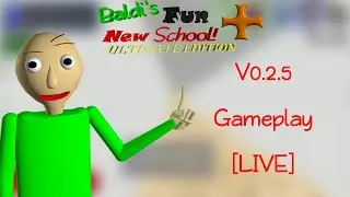 [LIVE] Playing BFNS+ Ultimate Edition V0.2.5 (Baldi's Basics Mod)