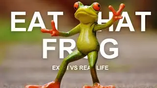 Eat that ugly frog first!