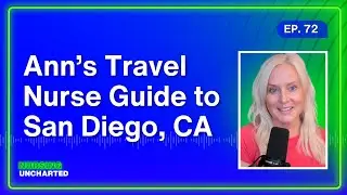 Ann’s Travel Nurse Guide to San Diego, California | Ep. 072 | Full Episode
