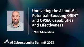Unraveling the AI and ML Potential: Boosting OSINT and OPSEC Capabilities and Effectiveness