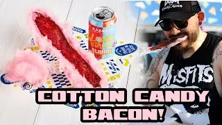 COTTON CANDY BACON!?