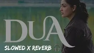 Duaa | Yami Gautam | Slowed & Reverb | Article 370 | Slowed  #dua #article370 #slowedandreverb