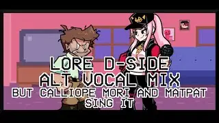 Lore D-Side [ALT Vocal Mix] / but Calliope Mori and MatPat sing it - Friday Night Funkin' Covers