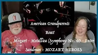 Mozart Sym 40& Metallica Enter Sandman ~ MOZART HEROES ~ Grandparents from Tennessee (USA)  reaction
