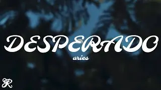 Aries - Desperado (Lyrics)