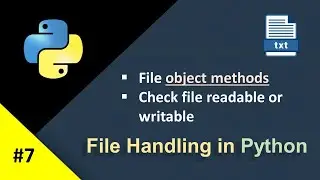 File Handling in Python -07| Check File Readable or Writable | File Object Methods| File Handling