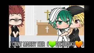 I cant marry her (dekubaku💚🧡) End of kiribaku 🧡❤?
