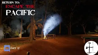 Return To: Escape The Pacific | Day 2