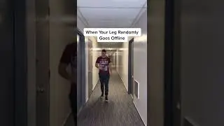 When Your Leg Randomly Goes Offline