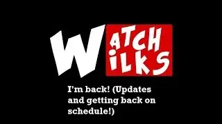 I'm Back! (Where have I been? Updates)