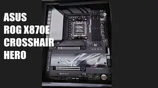 ASUS ROG X870E Crosshair Hero Unboxing and Overview