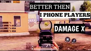 BETTER THEN I PHONE PLAYERS |PUBG MOBILE MONTAGE |DAMAGE X|