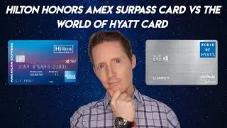 Hilton Honors Amex Surpass Card vs The World of Hyatt Card - Which One Is Best For You?