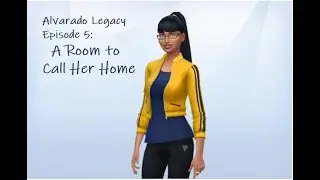 Alvarado Legacy: A Room to Call Her Home Ep. 5